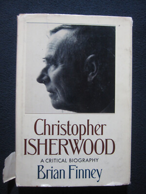 Christopher Isherwood: A Critical Biography Finney, Brian