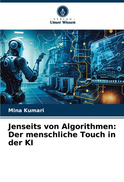 Mina Kumari | Jenseits Von Algorithmen: Der Menschliche Touch In Der KI | Buch-image
