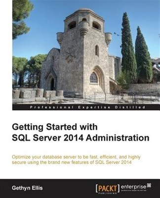 Getting Started With SQL Server 2014 Administration, Paperback by Ellis, Geth...