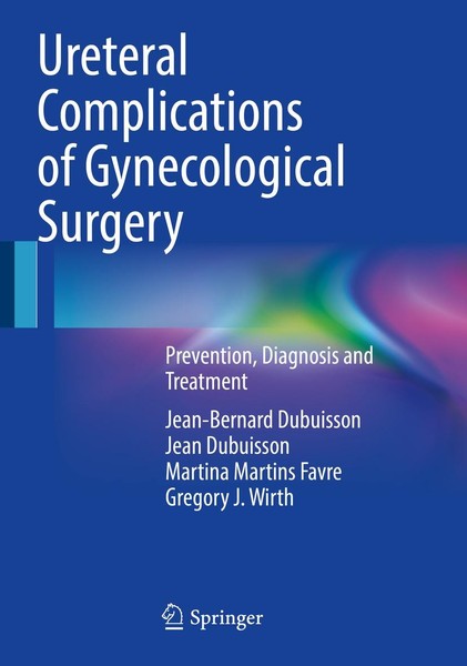 Ureteral Complications Of Gynecological Surgery Gregory J. Wirth-image