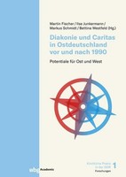 Diakonie Und Caritas In Ostdeutschland Vor Und Nach 1990 Martin Fischer