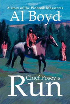 Chief Posey's Run A story of the Pinhook Massacres Al Boyd Taschenbuch Englisch