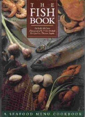 The Fish Book: Seafood Menu Cook Book,Kelly McCune, Victor Budni