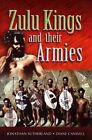 The Zulu Kings and Their Armies by Diane Canwell, Jonathan Sutherland (Hardback, 2004)
