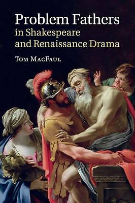 Problem Fathers in Shakespeare and Renaissance Drama MacFaul Paperback