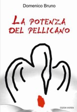 La potenza del pellicano - Bruno Domenico