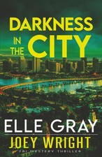 Darkness in the City (Joey Wright FBI Mystery Thriller)
