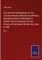 John Carroll | Case And His Contemporaries; Or, The Canadian Itinerant's...