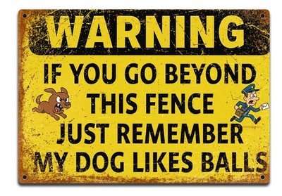 Lustiges Warnschild - ''Mein Hund mag Kugeln'' Metall Blechschild - Gartenzaun / Tor