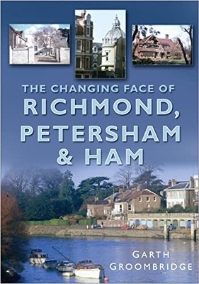 The Changing Face of Richmond, Pet... by Groombridge, Garth Paperback / softback