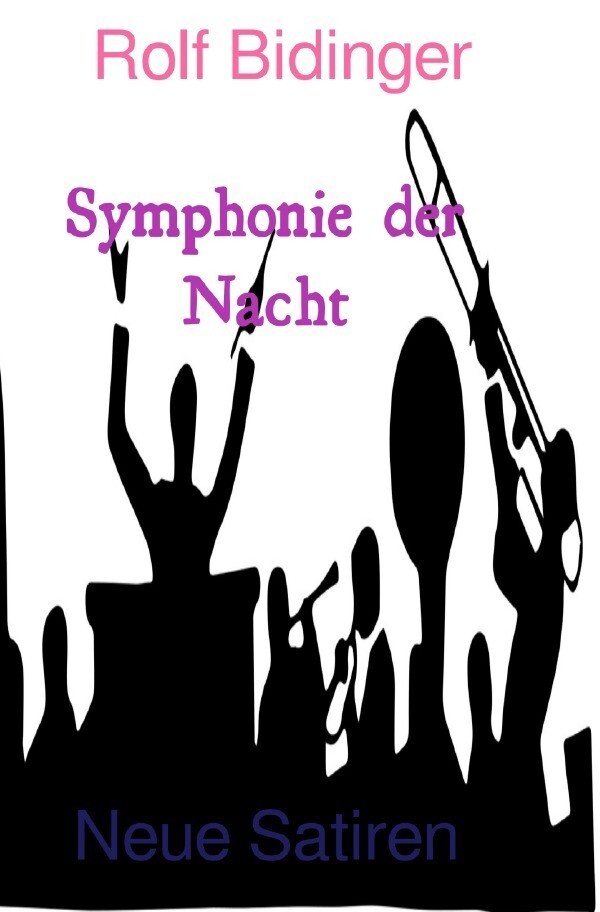 Symphonie Der Nacht | Rolf Bidinger | Neue Satiren | Taschenbuch | 240