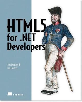 HTML5 für NET-Entwickler: Einzelseitige Web-Apps, JavaScript und semantisches Markup 