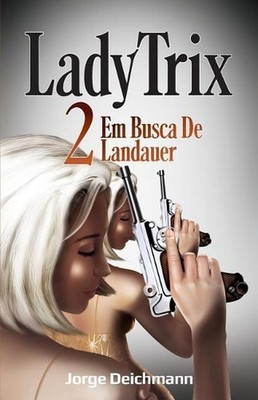 Lady Trix 2: Em Busca de Landauer by Jorge Deichmann (Portuguese) Paperback Book