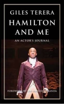 Hamilton and Me: An Actors Journal - Paperback By Terera, Giles - GOOD