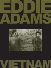 Eddie Adams: Vietnam by Adams