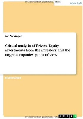Critical analysis of Private Equity investments from the investors' and the targ