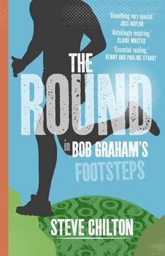 The Round: In Bob Graham's Footsteps - Chilton, Steve
