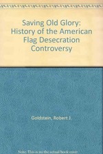 SAVING OLD GLORY: THE HISTORY OF THE THE AMERICAN FLAG By Robert Justin Mint