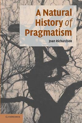 A Natural History of Pragmatism Richardson Paperback Cambridge University Press