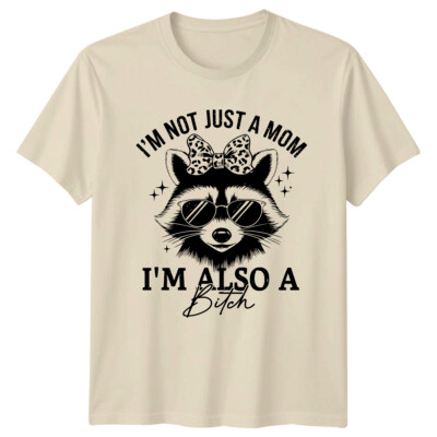 IM NOT JUST A MOM IM ALSO A Bitch Waschbär Tier Damen T-Shirt Herren Grafik Tee