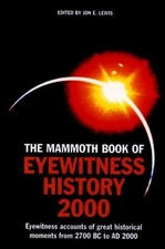 THE MAMMOTH BOOK OF EYEWITNESS HISTORY TO 2000 (MAMMOTH By Jon E. Lewis *VG+*