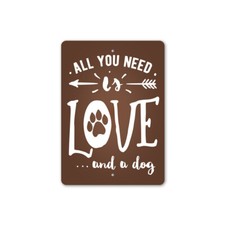All You Need Is Love And A Dog Metal Sign
