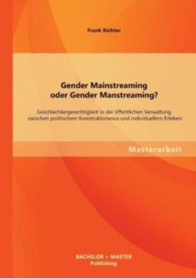 Gender Mainstreaming Oder Gender Manstreaming? Geschlechtergerechtigkeit In...