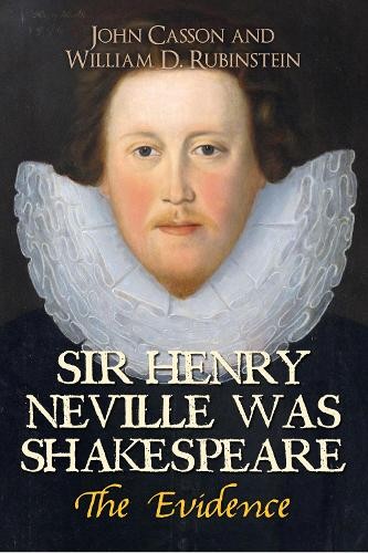 Sir Henry Neville Was Shakespeare by John Casson, William D. ... - 9781445654669
