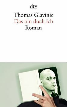 Das bin doch ich: Roman von Glavinic, Thomas | Buch | Zustand gut