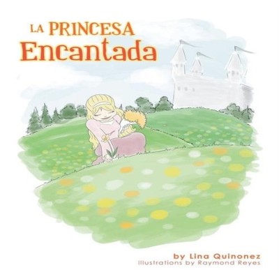 LA PRINCESA ENCANTADA Lina Quinonez Paperback Author Solutions In