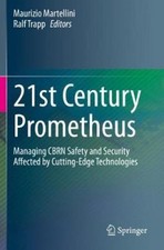 21st Century Prometheus: Managing Cbrn Safety and Security Affected by