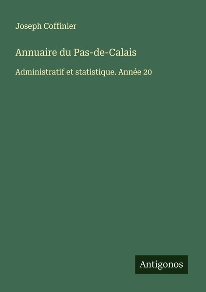 Annuaire Du Pas-De-Calais Administratif Et Statistique. AnnéE 20 Coffinier Buch-image
