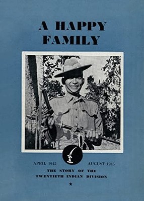 Happy Family : the Story of the Twentieth Indian Divisi -  NEW Divisional Hist 2