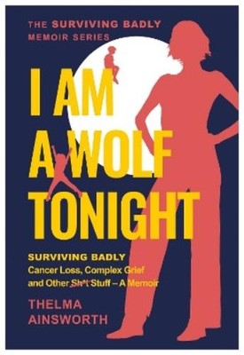 Thelma Ainsworth I Am A Wolf Tonight (Paperback)