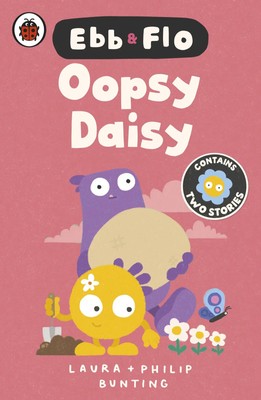 Ebb and Flo: Oopsy Daisy and I Want That One | Laura Bunting | Taschenbuch