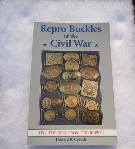Repro Buckles of the Civil War Tell the Real from the Repro Book Howard Crouch