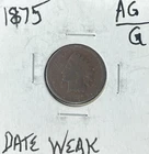 1875 INDIAN HEAD CENT~AG/GOOD "WEAK DATE" ~NICE OLD COIN~