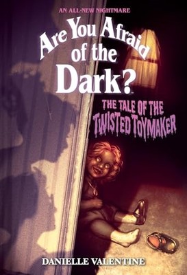 Tale of the Twisted Toymaker (Are You Afraid of the Dar -  NEW Danielle Valent 2