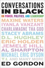 Conversations in Black: On Power, Politics, and Leadership by Gordon, Ed