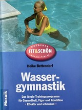 Wassergymnastik. Das ideale Trainingsprogramm für Gesundheit, Figur und Konditio