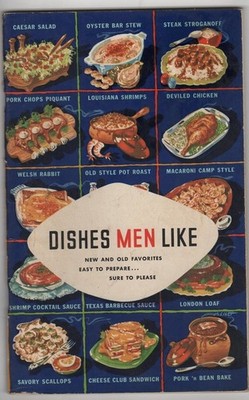 DISHES MEN LIKE: New Recipes & Old Favorites Easy to Prepare . . .Sure to Pl...