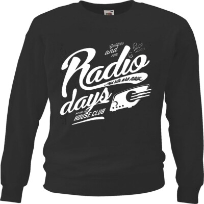 Sweatshirt RADIO DAYS HOUSE CLUB GOLDIES TECHNO JAZZ FUNKY SOUL TRANCE FESTIVAL