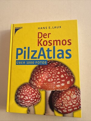 Laux, Hans E.: Der Kosmos PilzAtlas Pilze Sammeln Suchen Buch