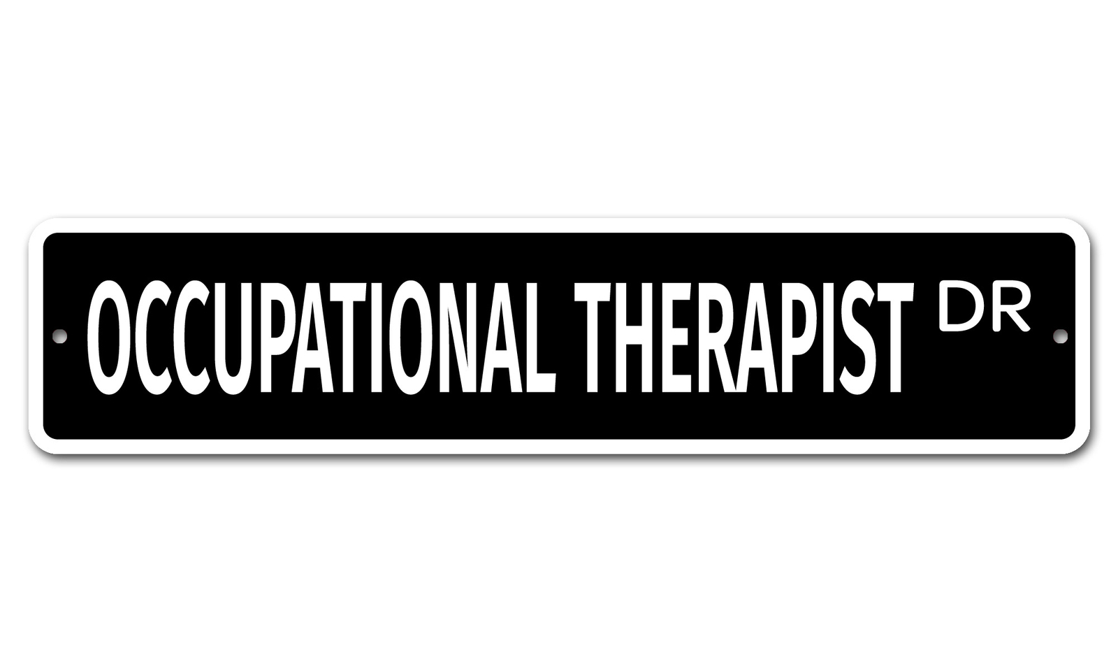 6887 SS Occupational Therapist 4" x 18" Novelty Street Sign Aluminum eBay