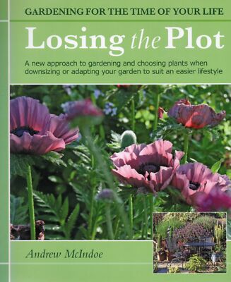 Andrew McIndoe SIGNED Losing The Plot Gardening Plants Gardens Flowers Roses 1st