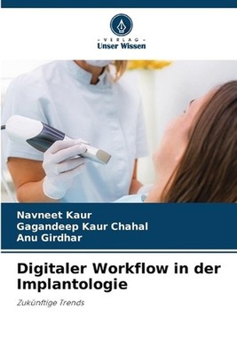 Digitaler Workflow in der Implantologie by Navneet Kaur (German) Paperback Book