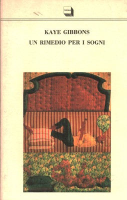 Un rimedio per i sogni - Kaye Gibbons (Edizioni Theoria) [1992]