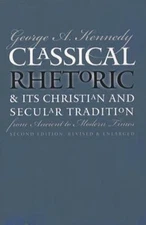 Classical Rhetoric and Its Christian and Secular Tradition from Ancient to Mode