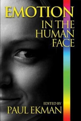 Emotion in the Human Face Paul Ekman