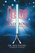 The Jedi Handbook of Global Education : A Guide to Healing Your P